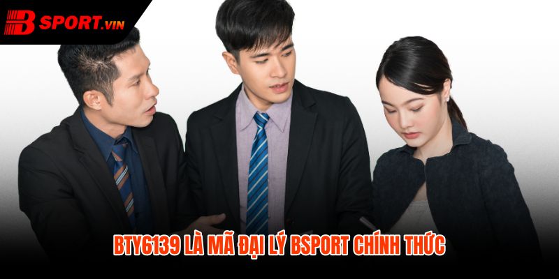 BTY6139 - Mã Đại Lý Bsport Chính Thức Dễ Kiểm Tra 2 BTY6139 mã đại lý Bsport chính thức cho truy cập đúng kênh