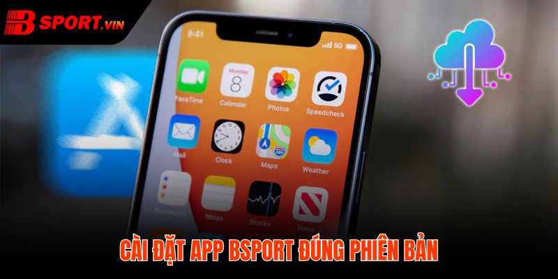 Tải App Bsport 2 Tải app Bsport đúng phiên bản cài ổn định
