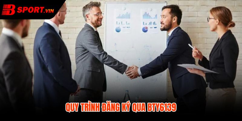 BTY6139 - Mã Đại Lý Bsport Chính Thức Dễ Kiểm Tra 4 BTY6139 quy trình đăng ký gọn với các bước xác minh rõ