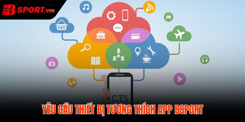 Tải App Bsport 3 Tải app Bsport với thiết bị đủ chuẩn vận hành